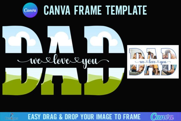 Father's Day We Love You DAD Canva Frame: A Designer's Guide